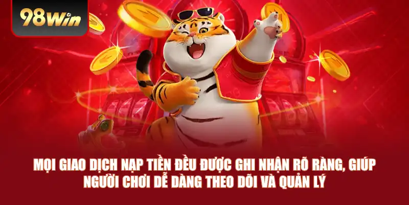 Mọi giao dịch nạp tiền đều được ghi nhận rõ ràng, giúp người chơi dễ dàng theo dõi và quản lý